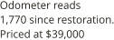 Odometer reads  1,770 since restoration. Priced at $39,000